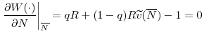 \displaystyle \left. \frac{\partial W(\cdot )}{\partial N}\right\vert _{\overline{N}% }=qR+(1-q)R\widetilde{v}(\overline{N})-1=0