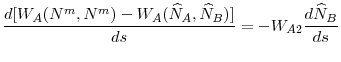 \displaystyle \frac{d[W_{A}(N^{m},N^{m})-W_{A}(\widehat{N}_{A},\widehat{N}_{B})]}{ds}% =-W_{A2}\frac{d\widehat{N}_{B}}{ds}