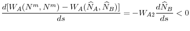 \displaystyle \frac{d[W_{A}(N^{m},N^{m})-W_{A}(\widehat{N}_{A},\widehat{N}_{B})]}{ds}% =-W_{A2}\frac{d\widehat{N}_{B}}{ds}<0