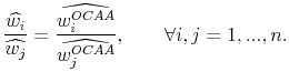 \displaystyle \frac{\widehat{w_{i}}}{\widehat{w_{j}}}=\frac{\widehat{w_{i}^{OCAA}}}{% \widehat{w_{j}^{OCAA}}},\qquad \forall i,j=1,...,n.