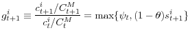 \displaystyle g_{t+1}^{i}\equiv\frac{c_{t+1}^{i}/C_{t+1}^{M}}{c_{t}^{i}/C_{t}^{M}}=\max\{\psi_{t},(1-\theta)s_{t+1}^{i}\}
