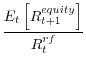 \displaystyle \frac{E_{t}\left[R_{t+1}^{equity}\right]}{R_{t}^{rf}}