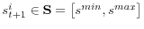  s_{t+1}^{i}\in\mathbf{S}=\left[s^{min},s^{max}\right]