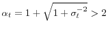 \displaystyle \alpha_{t}=1+\sqrt{1+\sigma_{t}^{-2}}>2 