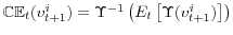  \mathbb{CE}_{t}(v_{t+1}^{i})=\Upsilon^{-1}\left(E_{t}\left[\Upsilon(v_{t+1}^{i})\right]\right)
