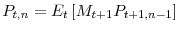 \displaystyle P_{t,n}=E_{t}\left[ M_{t+1}P_{t+1,n-1}\right] 