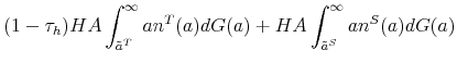 \displaystyle (1-\tau_h) H A \int_{\tilde{a}^T}^{\infty} a n^T(a) dG(a) + H A \int_{\tilde{a}^S}^{\infty} a n^S(a) dG(a)