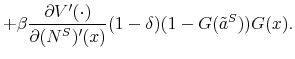 \displaystyle + \beta \frac{\partial V'(\cdot)}{\partial (N^S)'(x)} (1-\delta) (1-G(\tilde{a}^S)) G(x).