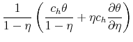 \displaystyle \frac{1}{1-\eta} \left( \frac{c_h \theta}{1-\eta} + \eta c_h \frac{\partial \theta}{\partial \eta} \right)