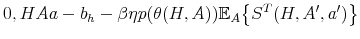 \displaystyle 0, H A a - b_h -\beta \eta p(\theta(H,A)) \mathbb{E}_{A} \big\{ S^T(H,A',a') \big\} \notag