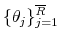  \{\theta_{j}\}_{j=1}^{\overline{R}}