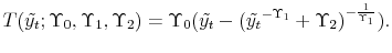 \displaystyle T(\tilde{y_t};\Upsilon_{0},\Upsilon_{1},\Upsilon_{2})=\Upsilon_{0}(\tilde{y_t}-(\tilde{y_t}^{-\Upsilon_{1}}+\Upsilon_{2})^{-\frac{1}{\Upsilon_{1}}}).