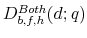 D_{b,f,h}^{Both}(d;q)