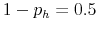 1-p_{h}=0.5