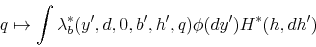 \begin{displaymath} q\mapsto\int\lambda_{b}^{*}(y^{\prime},d,0,b^{\prime},h^{\prime},q)\phi(dy^{\prime})H^{*}(h,dh^{\prime}) \end{displaymath}