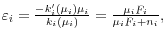  \varepsilon _{i} =\frac{-k'_{i} (\mu _{i} )\mu _{i} }{k_{i} (\mu _{i} )} =\frac{\mu _{i} F_{i} }{\mu _{i} F_{i} +n_{i} } ,