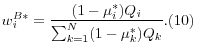 \displaystyle w_{i}^{B*} =\frac{(1-\mu _{i}^{*} )Q_{i} }{\sum _{k=1}^{N}(1-\mu _{k}^{*} )Q_{k} } . (10)