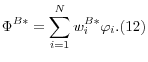\displaystyle \Phi ^{B*} =\sum _{i=1}^{N}w_{i}^{B*} \varphi _{i} . (12)