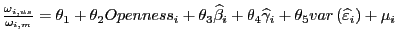 $ \frac{\omega_{i,us}}{\omega_{i,m}}=\theta_{1}+\theta_{2} Openness_{i}+\theta_{... ...ehat{\gamma} _{i}+\theta_{5}var\left( \widehat{\varepsilon}_{i}\right) +\mu_{i}$