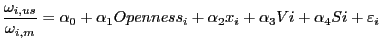 $\displaystyle \frac{\omega_{i,us} }{\omega_{i,m} }=\alpha_{0} +\alpha_{1} Openness_{i} +\alpha_{2} x_{i} +\alpha_{3} Vi+\alpha_{4} Si+\varepsilon_{i}$