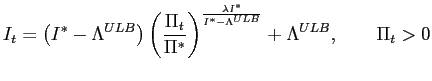 $\displaystyle I_{t}=\left( I^{\ast}-\Lambda^{ULB}\right) \left( \frac{\Pi_{t}}{... ...\frac{\lambda I^{\ast}}{I^{\ast}-\Lambda^{ULB}}}+\Lambda ^{ULB},\qquad\Pi_{t}>0$
