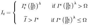 $\displaystyle I_{t}=\left\{ \begin{array}[c]{cc} \begin{array}[c]{c} I_{t}^{\as... ...i_{t}}{\Pi^{\ast}}\right) ^{\lambda} \leq\Omega \end{array} \end{array} \right.$