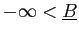 $ -\infty<\underline{B}$