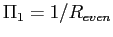 $ \Pi_{1}=1/R_{even}$