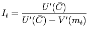 $\displaystyle I_{t}=\frac{U^{\prime}(\bar{C})}{U^{\prime}(\bar{C})-V^{\prime}(m_{t})}$
