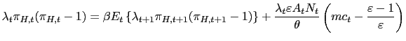 $\displaystyle \lambda_{t}\pi_{H,t}(\pi_{H,t}-1)=\beta E_{t}\left\{ \lambda_{t+1... ...ilon A_{t}N_{t} }{\theta}\left( mc_{t}-\frac{\varepsilon-1}{\varepsilon}\right)$