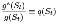 $\displaystyle \frac{g^{\ast}(S_{t})}{g(S_{t})}\equiv q(S_{t})$