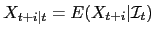 $ X_{t+i\vert t}=E(X_{t+i}\vert\mathcal{I}_{t})$