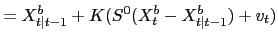 $\displaystyle = X^{b}_{t\vert t-1}+K(S^{0}(X^{b}_{t}-X^{b}_{t\vert t-1})+v_{t})$