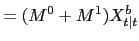 $\displaystyle = (M^{0}+M^{1}) X^{b}_{t\vert t}$