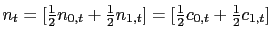 $ n_{t}=[\frac{1}{2}n_{0,t}+\frac{1}{2}n_{1,t}]=[\frac{1} {2}c_{0,t}+\frac{1}{2}c_{1,t}]$
