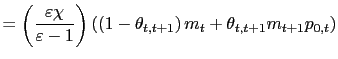 $\displaystyle =\left( \frac{\varepsilon\chi}{\varepsilon-1}\right) \left( \left( 1-\theta_{t,t+1}\right) m_{t}+\theta_{t,t+1}m_{t+1}p_{0,t}\right)$