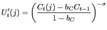 $\displaystyle U_{t}^{\prime}(j)=\left( \dfrac{C_{t}(j)-b_{C}C_{t-1}}{1-b_{C}}\right) ^{-\sigma}$