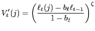 $\displaystyle V_{t}^{\prime}(j)=\left( \dfrac{\ell_{t}(j)-b_{\ell}\ell_{t-1}}{1-b_{\ell} }\right) ^{\zeta}$