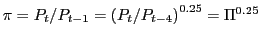 $ \pi=P_{t}/P_{t-1}=\left( P_{t}/P_{t-4}\right) ^{0.25}=\Pi^{0.25}$