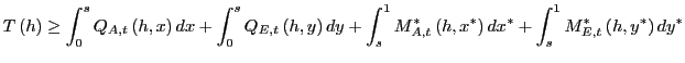 $\displaystyle T\left( h\right) \geq\int_{0}^{s}Q_{A,t}\left( h,x\right) dx+\int... ...}\right) dx^{\ast}+\int_{s}^{1}M_{E,t}^{\ast}\left( h,y^{\ast}\right) dy^{\ast}$
