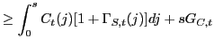$\displaystyle \geq\int_{0}^{s}C_{t}(j)[1+\Gamma_{S,t} (j)]dj+sG_{C,t}$