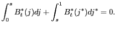 $\displaystyle \int_{0}^{s}B_{t}^{\ast}(j)dj+\int _{s}^{1}B_{t}^{\ast}(j^{\ast})dj^{\ast}=0.$