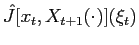 $ \hat{J}[x_{t},X_{t+1}(\cdot)](\xi_{t})$