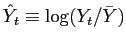 $ \hat{Y}_{t}\equiv\log(Y_{t}/\bar{Y})$