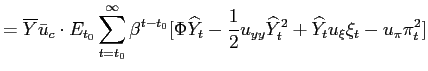 $\displaystyle =\overline{Y}\bar{u}_{c}\cdot E_{t_{0}}\sum_{t=t_{0}}^{\infty }\b... ...{2}u_{yy}\widehat{Y}_{t} ^{2}+\widehat{Y}_{t}u_{\xi}\xi_{t}-u_{\pi}\pi_{t}^{2}]$