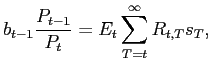 $\displaystyle b_{t-1}\frac{P_{t-1}}{P_{t}}=E_{t}\sum_{T=t}^{\infty}R_{t,T}s_{T},$