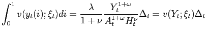 $\displaystyle \int_{0}^{1}v(y_{t}(i);\xi_{t})di=\frac{\lambda}{1+\nu}\frac{Y_{t... ...ega} }{A_{t}^{1+\omega}\bar{H}_{t}^{\nu}}\Delta_{t}=v(Y_{t};\xi_{t})\Delta_{t} $