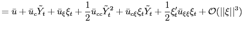 $\displaystyle =\bar{u}+\bar{u}_{c}\tilde{Y}_{t}+\bar{u}_{\xi}\xi _{t}+{\frac{1}... ...}^{\prime}\bar{u}_{\xi\xi}\xi_{t}+{{\mathcal{O}} }(\vert\vert\xi\vert\vert^{3})$