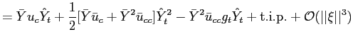 $\displaystyle =\bar{Y}u_{c}\hat{Y}_{t}+{\frac{1}{2}}[\bar{Y}\bar{u}_{c}+\bar{Y}... ..._{t}\hat{Y}_{t} +{\mathrm{t.i.p.}}+{{\mathcal{O}}}(\vert\vert\xi\vert\vert^{3})$