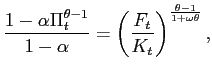 $\displaystyle \frac{1-\alpha\Pi_{t}^{\theta-1}}{1-\alpha}=\left( \frac{F_{t}}{K_{t}}\right) ^{\frac{\theta-1}{1+\omega\theta}},$